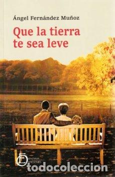 books: QUE LA TIERRA TE SEA LEVE - FERNANDEZ MU&Ntilde;OZ, ANGEL