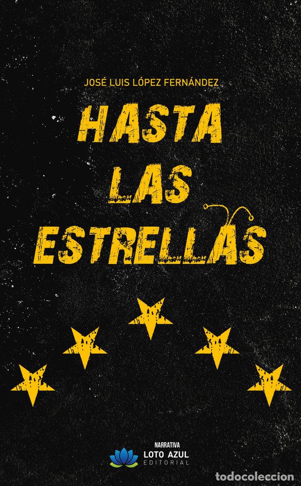 Libros: HASTA LAS ESTRELLAS - LOPEZ FERNANDEZ, JOSE LUIS