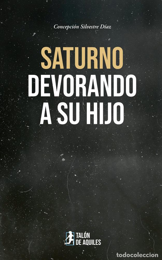 Libros: SATURNO DEVORANDO A SU HIJO - SILVESTRE DIAZ, CONCEPCION