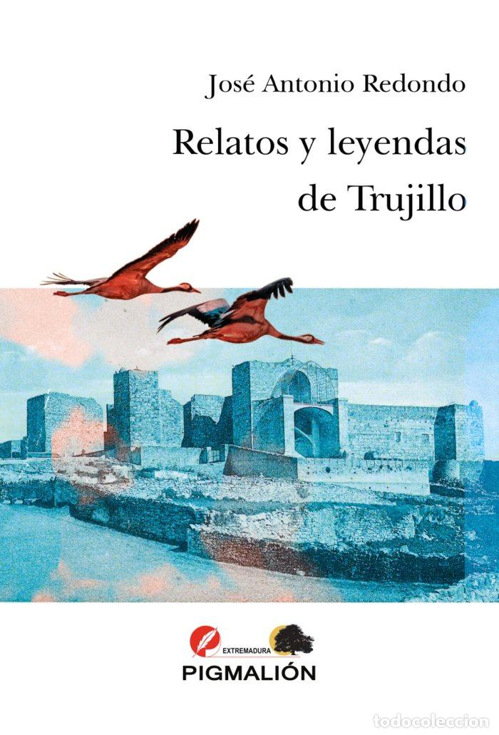 Libros: RELATOS Y LEYENDAS DE TRUJILLO - REDONDO RODRIGUEZ, JOSE ANTONIO