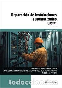 Libri: REPARACION DE INSTALACIONES AUTOMATIZADAS UF0891 - JOSE ROLDAN VILORIA