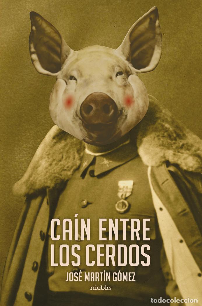 Libros: CAIN ENTRE LOS CERDOS - MARTIN GOMEZ, JOSE