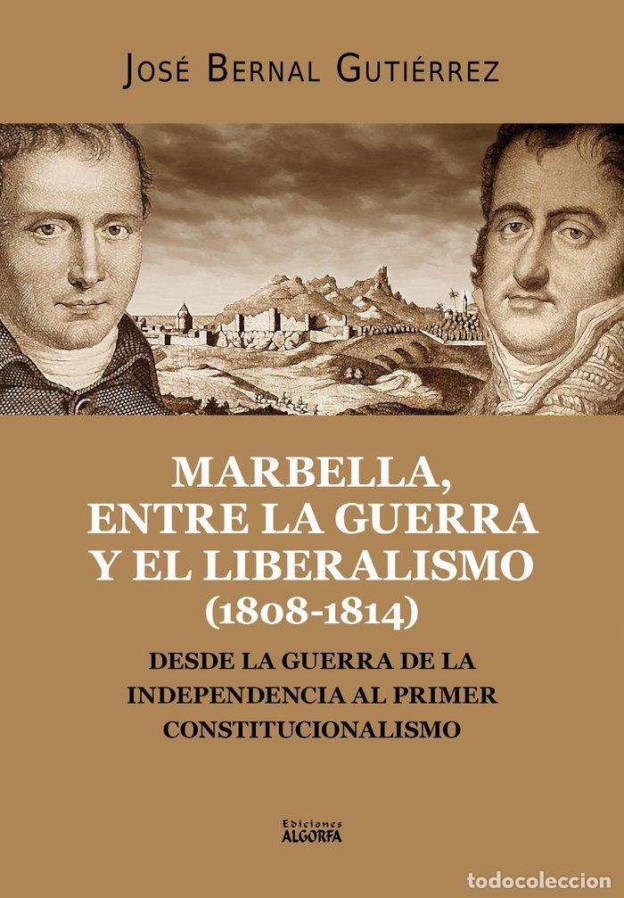 Libros: MARBELLA ENTRE LA GUERRA Y EL LIBERALISMO 1808 1814 - BERNAL GUTIERREZ, JOSE