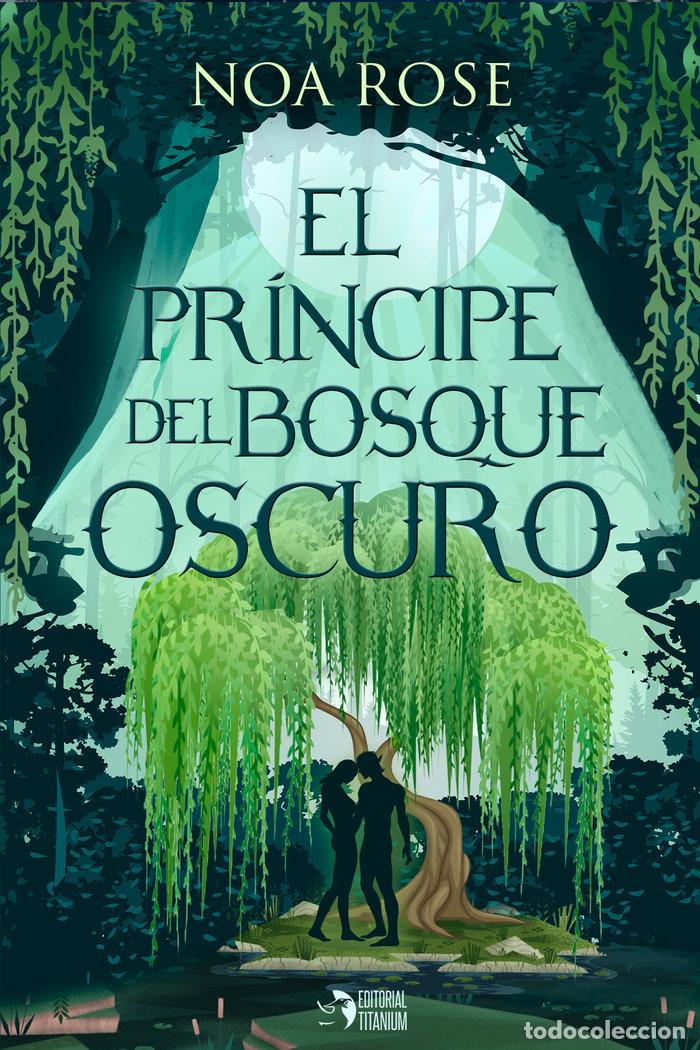 Libri: EL PRINCIPE DEL BOSQUE OSCURO - ROSE, NOA