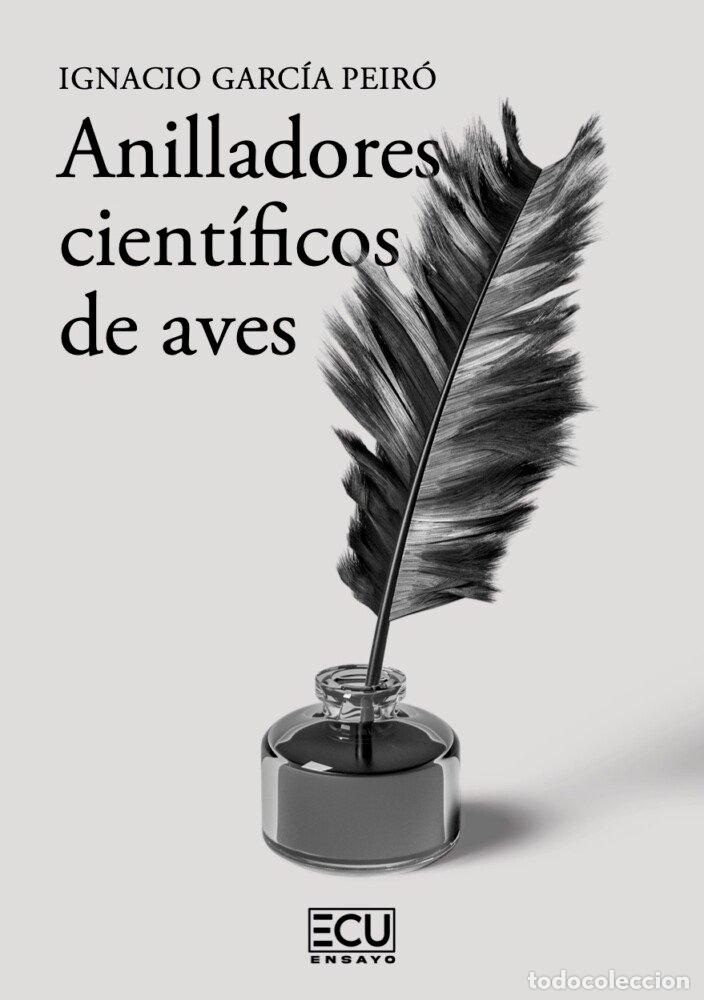 Libri: ANILLADORES CIENTIFICOS DE AVES - GARCIA PEIRO, IGNACIO