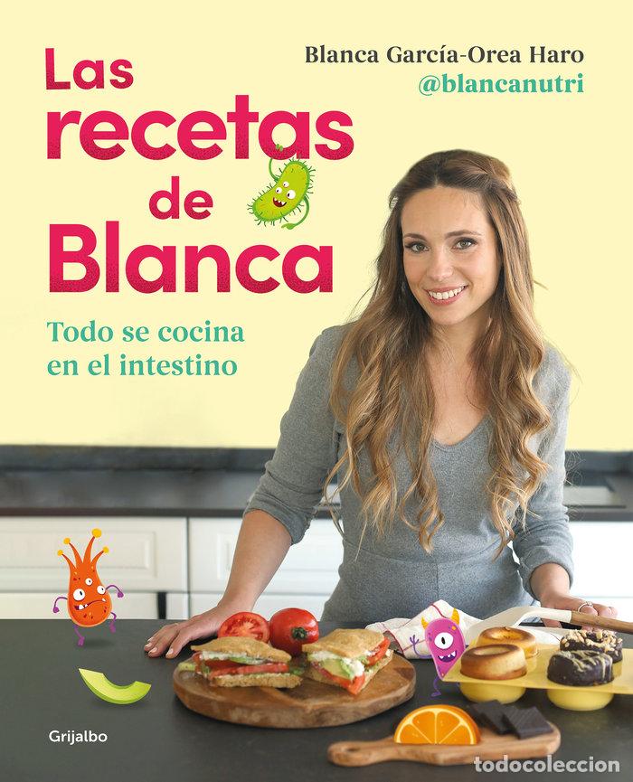 Libros: LAS RECETAS DE BLANCA - GARCIA-OREA HARO (@BLANCANUTRI), BLANCA
