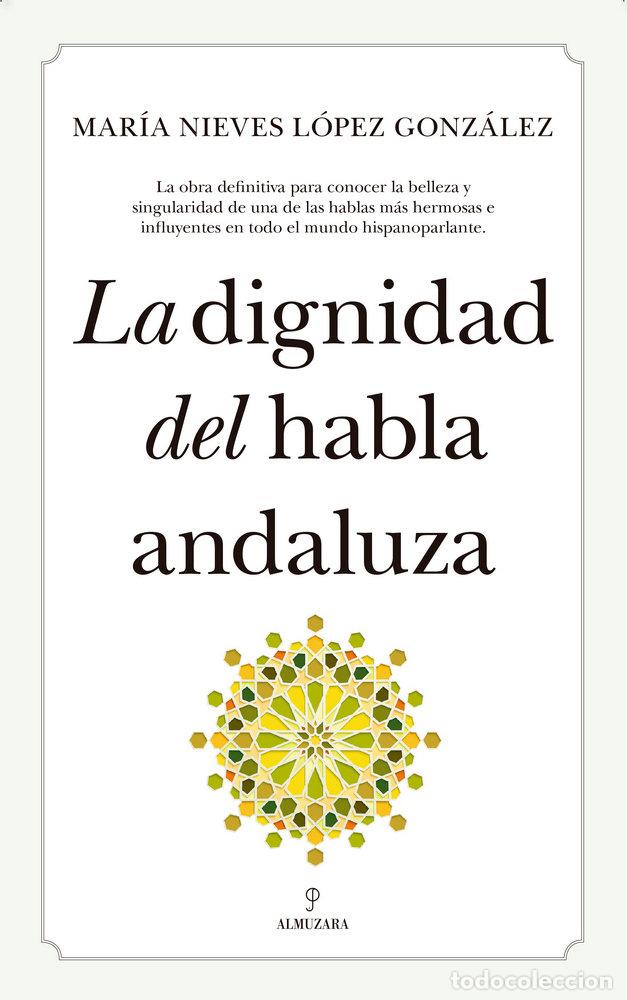 Livres: DIGNIDAD DEL HABLA ANDALUZA,LA - LOPEZ GONZALEZ, MARIA NIEVES