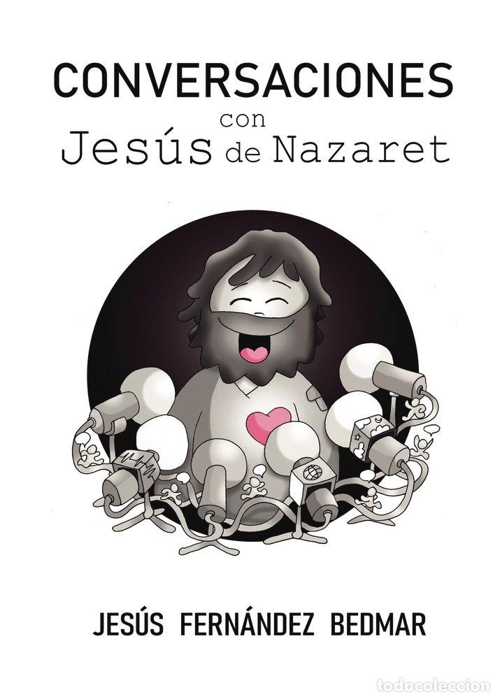 Livres: CONVERSACIONES CON JESUS DE NAZARET - FERNANDEZ BEDMAR, JESUS