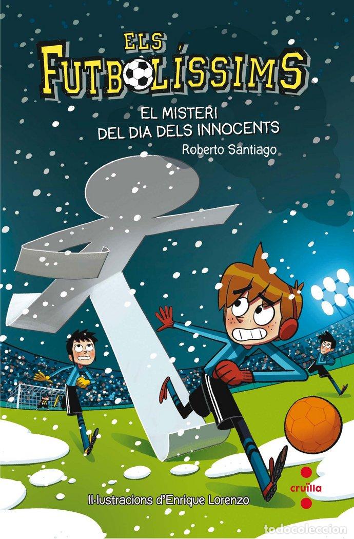 Livros: FUTBOLISSIMS 11 EL MISTERI DIA INNOCENTS - GARCIA SANTIAGO, ROBERTO
