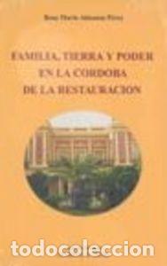 Livros: FAMILIA TIERRA Y PODER EN LA CORDOBA DE LA RESTAURACION - ALMANSA PEREZ, ROSA MARIA
