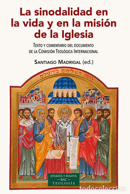 Libros: LA SINODALIDAD EN LA VIDA Y EN LA MISION DE LA IGLESIA - MADRIGAL TERRAZAS, SANTIAGO