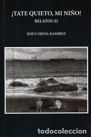 Libros: TATE QUIETO, MI NI&Ntilde;O - OJEDA RAMIREZ, JESUS