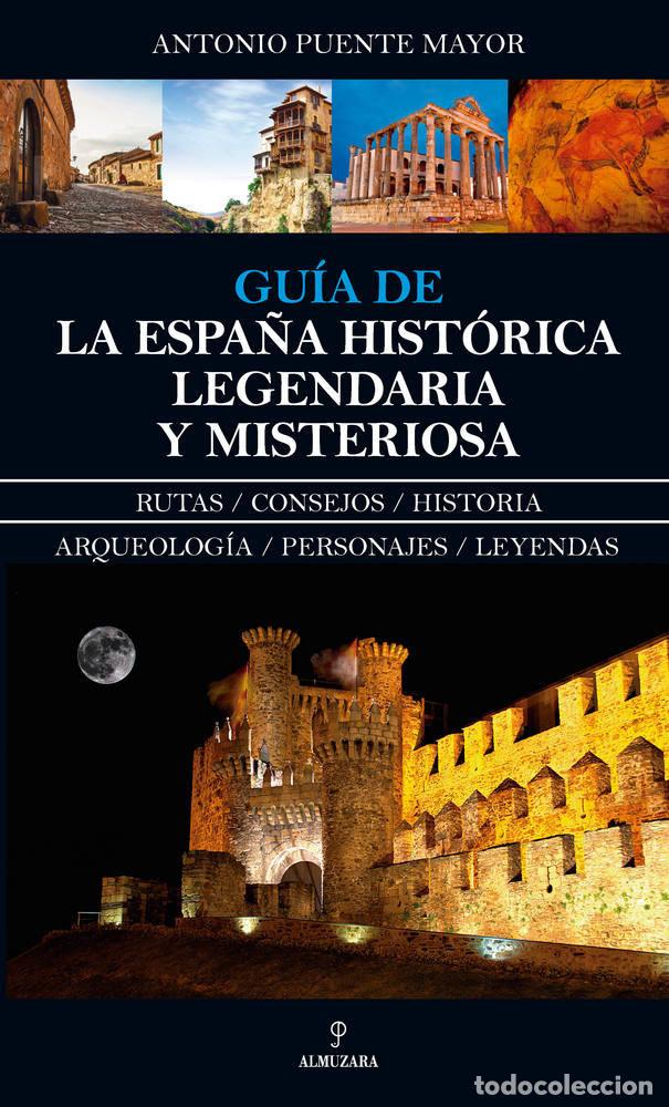 Libros: GUIA DE LA ESPA&Ntilde;A HISTORICA LEGENDARIA Y MISTERIOSA - PUENTE MAYOR, ANTONIO