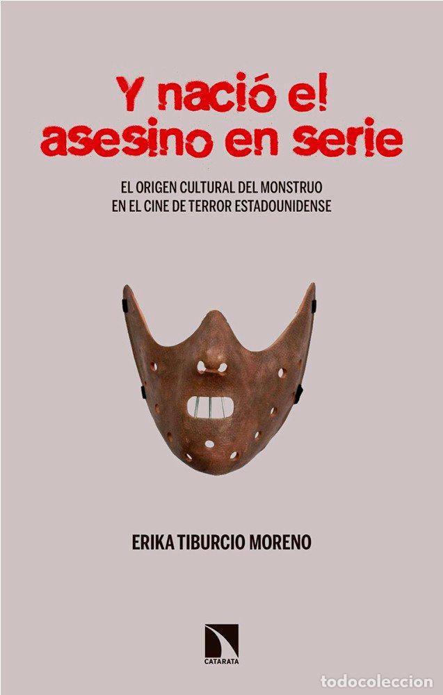 Libri: Y NACIO EL ASESINO EN SERIE - TIBURCIO MORENO, ERIKA
