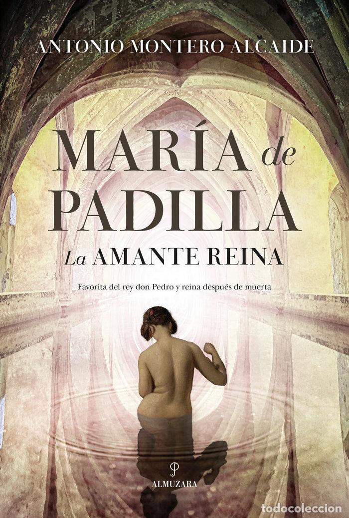 Libri: MARIA DE PADILLA - MONTERO ALCAIDE, ANTONIO