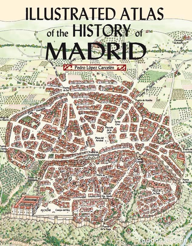 Libri: ILLUSTRATED ATLAS OF HISTORY OF MADRID - LOPEZ CARCELEN, PEDRO