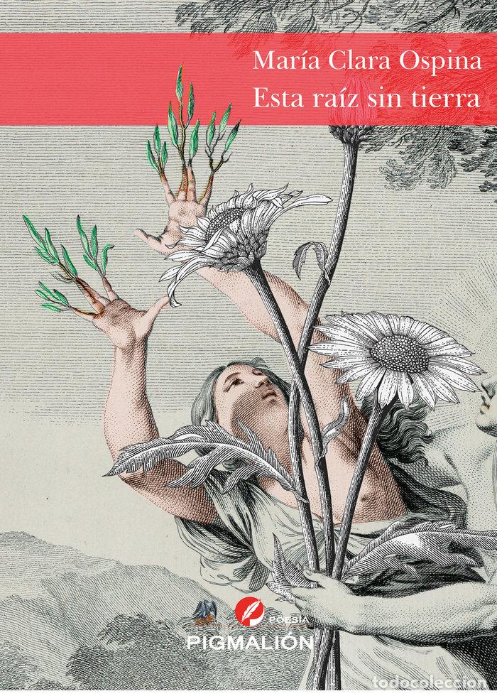 Libri: ESTA RAIZ SIN TIERRA - OSPINA HERNANDEZ, MARIA CLARA