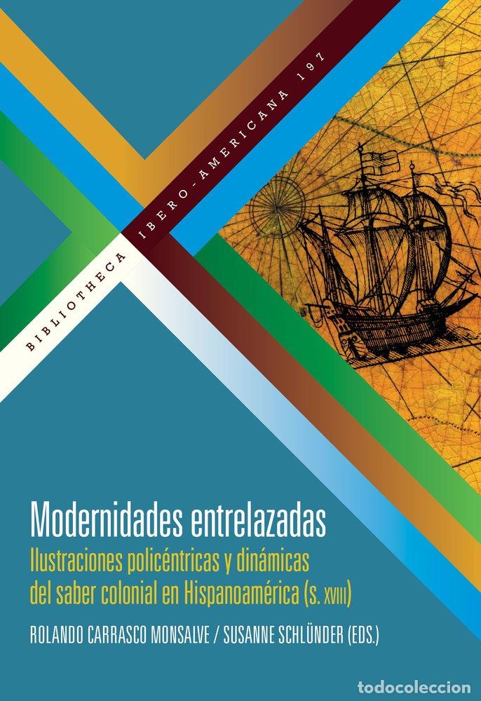 Libri: MODERNIDADES ENTRELAZADAS - ROLANDO CARRASCO MONSALVE
