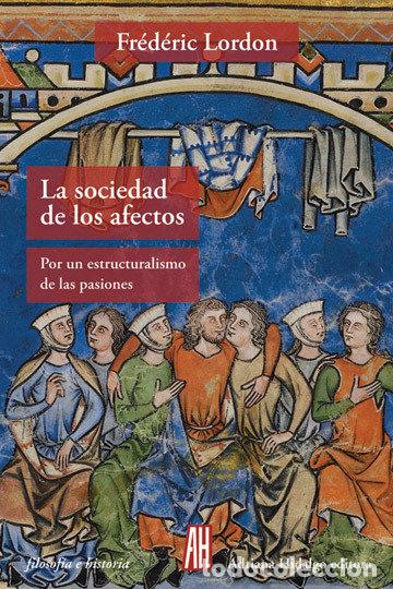 Libri: SOCIEDAD DE LOS AFECTOS,LA - LORDON, FREDERIC