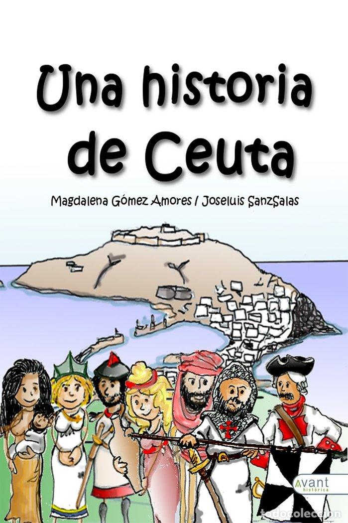 Libros: UNA HISTORIA DE CEUTA - GOMEZ AMORES, MAGDALENA