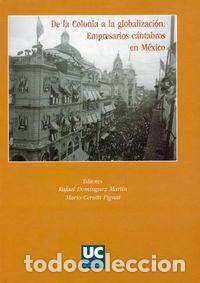 Libros: DE LA COLONIA A LA GLOBALIZACION. EMPRESARIOS CANTABROS EN M - AA.VV.
