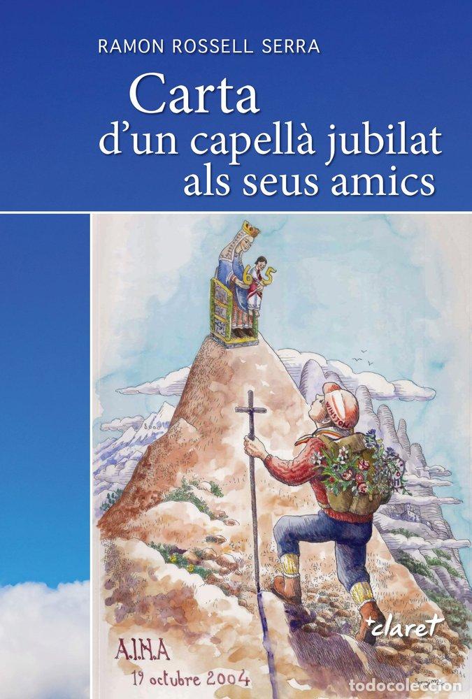 Libros: CARTA D'UN CAPELLA JUBILAT ALS SEUS AMICS - ROSSELL SERRA, RAMON