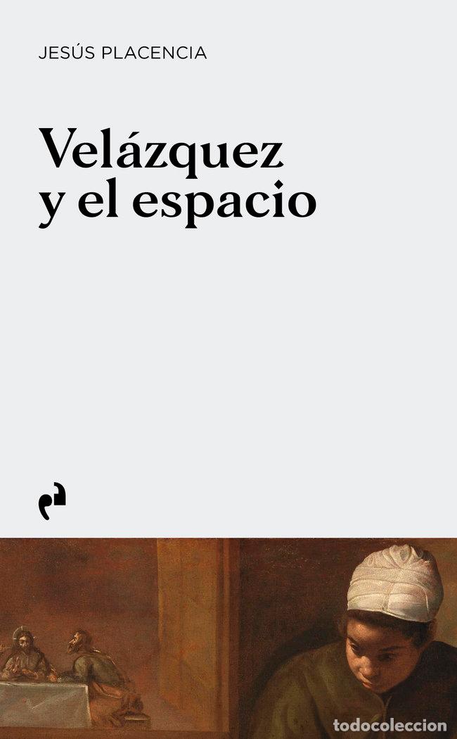 Libros: VELAZQUEZ Y EL ESPACIO - PLACENCIA, JESUS