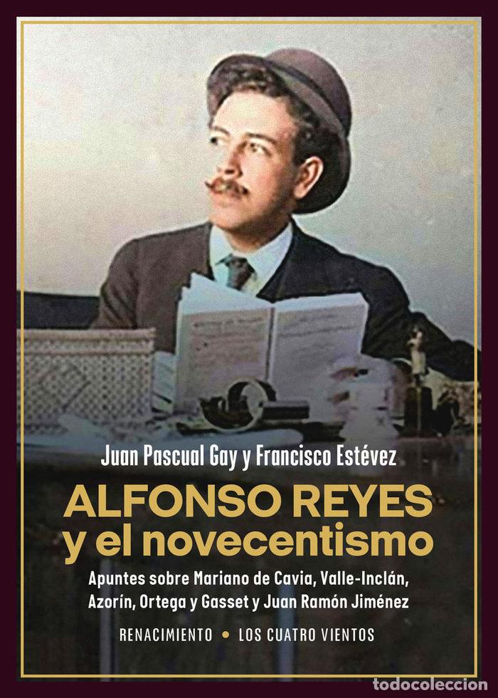 Libros: ALFONSO REYES Y EL NOVECENTISMO - ESTEVEZ, FRANCISCO
