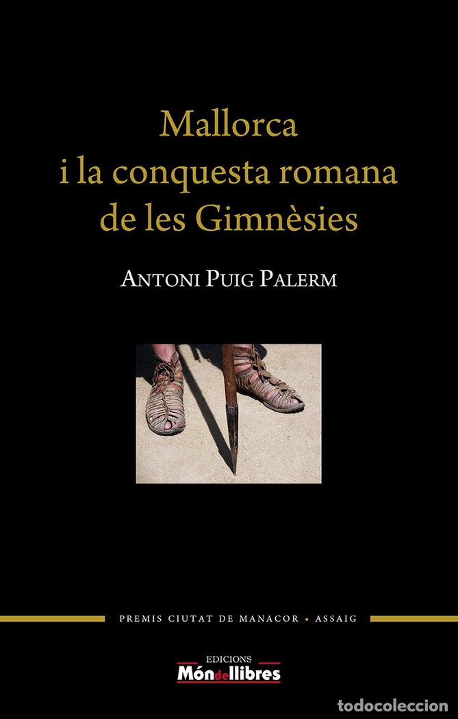 Libros: MALLORCA I LA CONQUESTA ROMANA DE LES GIMNESIES - PUIG PALERM, ANTONI