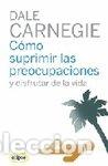 books: COMO SUPRIMIR LAS PREOCUPACIONES Y DISFRUTAR DE LA VIDA - CARNEGIE, DALE