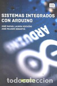 Libros: SISTEMAS INTEGRADOS CON ARDUINO - LAJARA VIZCAINO, JOSE RAFAEL