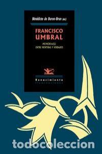 Libros: FRANCISCO UMBRAL MEMORIAS ENTRE MENTIRAS Y VERDADES - AA.VV