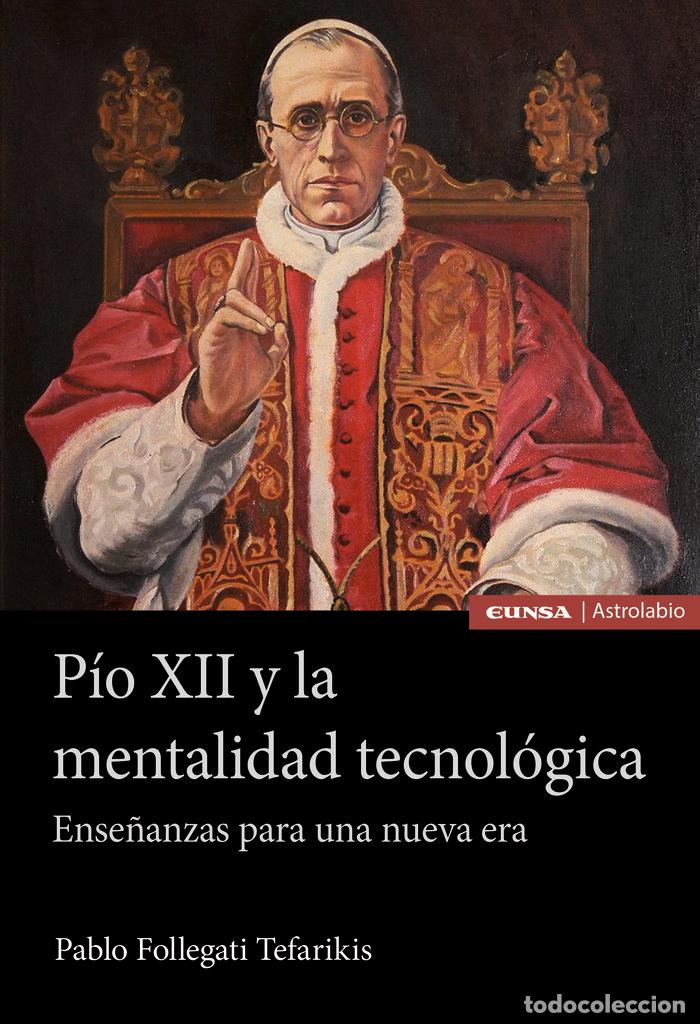 Libros: PIO XII Y LA MENTALIDAD TECNOLOGICA ENSE&Ntilde;ANZAS PARA UNA NUE - FOLLEGATI TEFARIKIS, PABLO