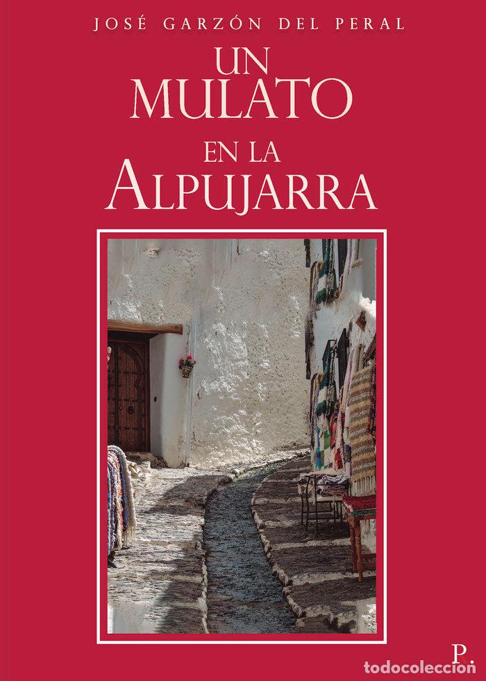 Libros: UN MULATO EN LA ALPUJARRA - GARZON DEL PERAL, JOSE