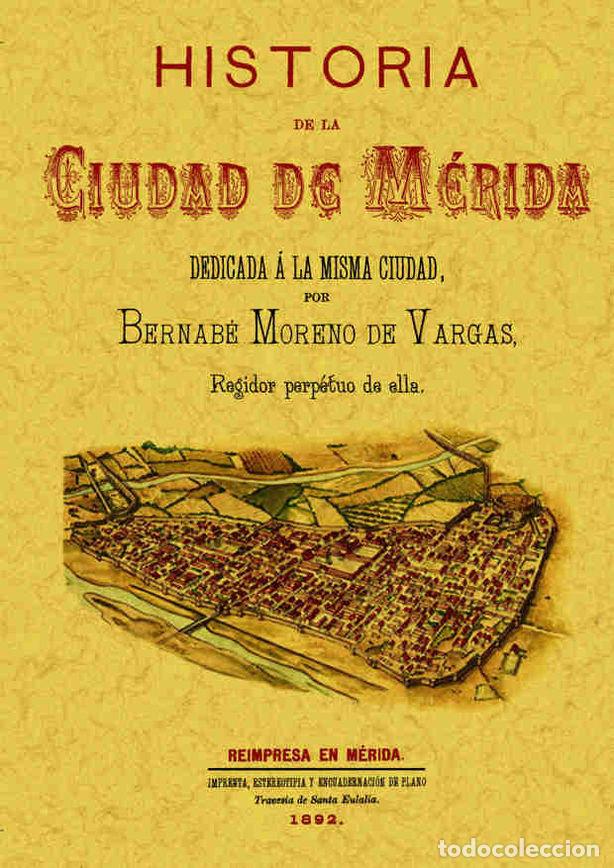Libros: HISTORIA DE LA CIUDAD DE MERIDA - MORENO DE VARGAS, BERNABE