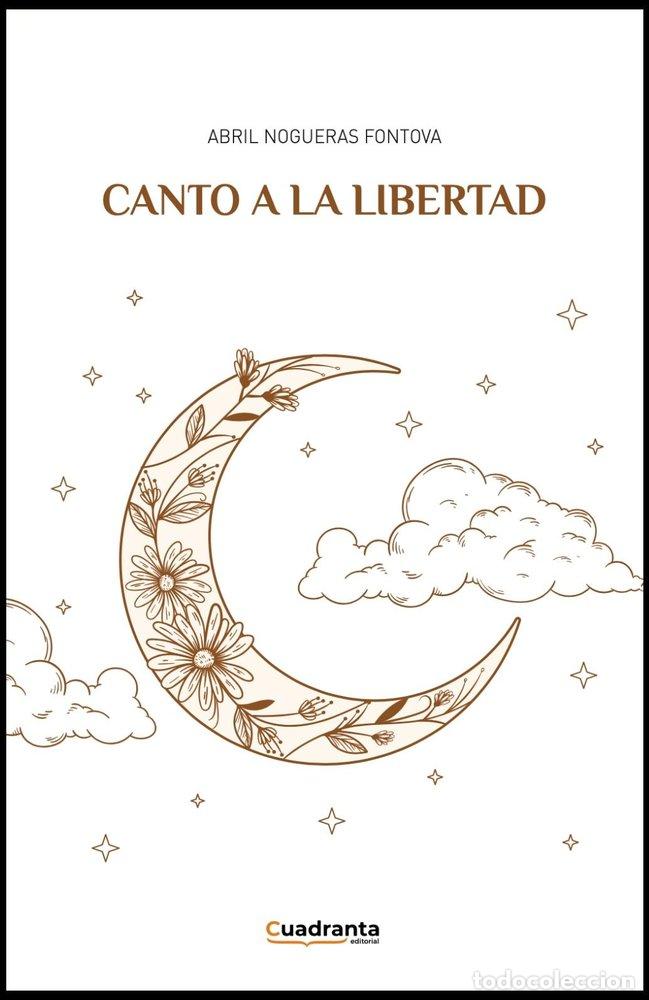 Libros: CANTO A LA LIBERTAD - NOGUERAS FONTOVA, ABRIL