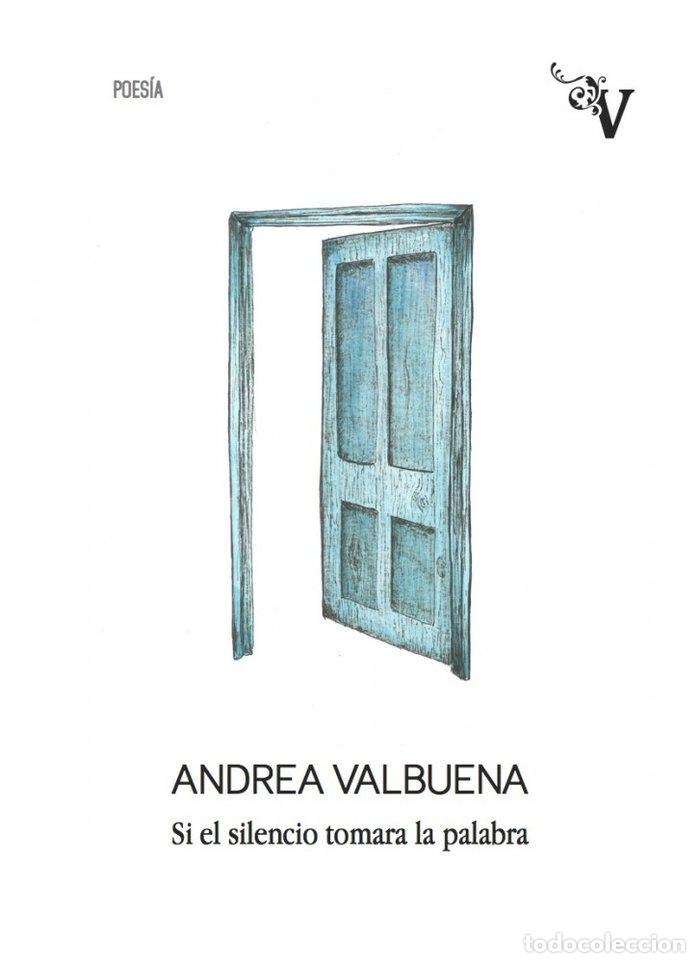 Libros: SI EL SILENCIO TOMARA LA PALABRA - VALBUENA, ANDREA