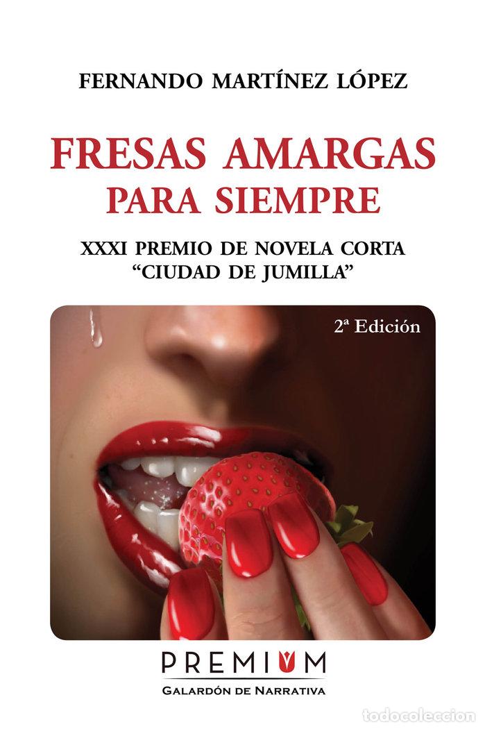 Libri: FRESAS AMARGAS PARA SIEMPRE - MARTINEZ LOPEZ, FERNANDO