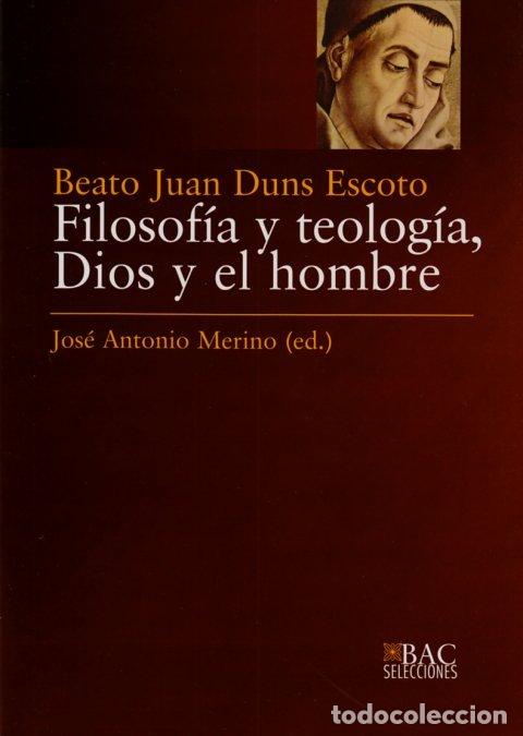 Libros: FILOSOFIA Y TEOLOGIA. DIOS Y EL HOMBRE - JUAN DUNS ESCOTO, BEATO