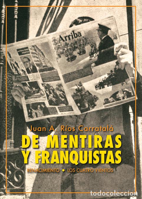 Livres: DE MENTIRAS Y FRANQUISTAS - RIOS CARRATALA, JUAN ANTONIO