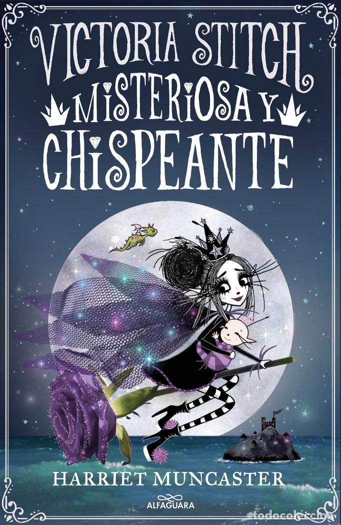 Libri: VICTORIA STITCH 3 MISTERIOSA Y CHISPEANTE - HARRIET MUNCASTER