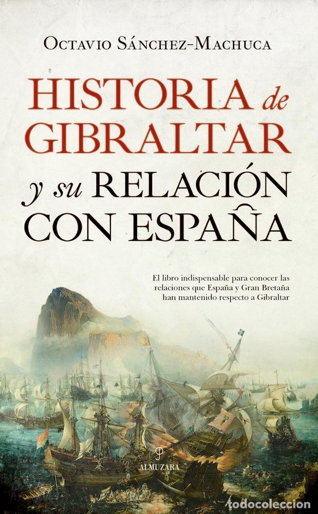 Libros: HISTORIA DE GIBRALTAR Y SU RELACION CON ESPA&Ntilde;A - SANCHEZ ACEVEDO, JOSE OCTAVIO