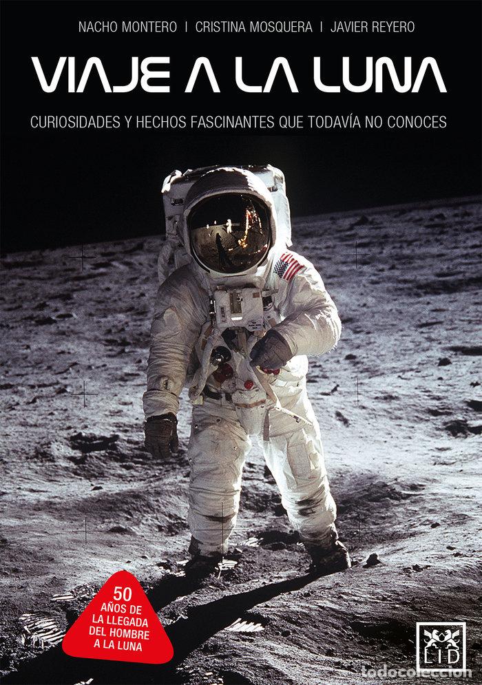 Libros: VIAJA A LA LUNA - MONTERO TORREADRADO, NACHO
