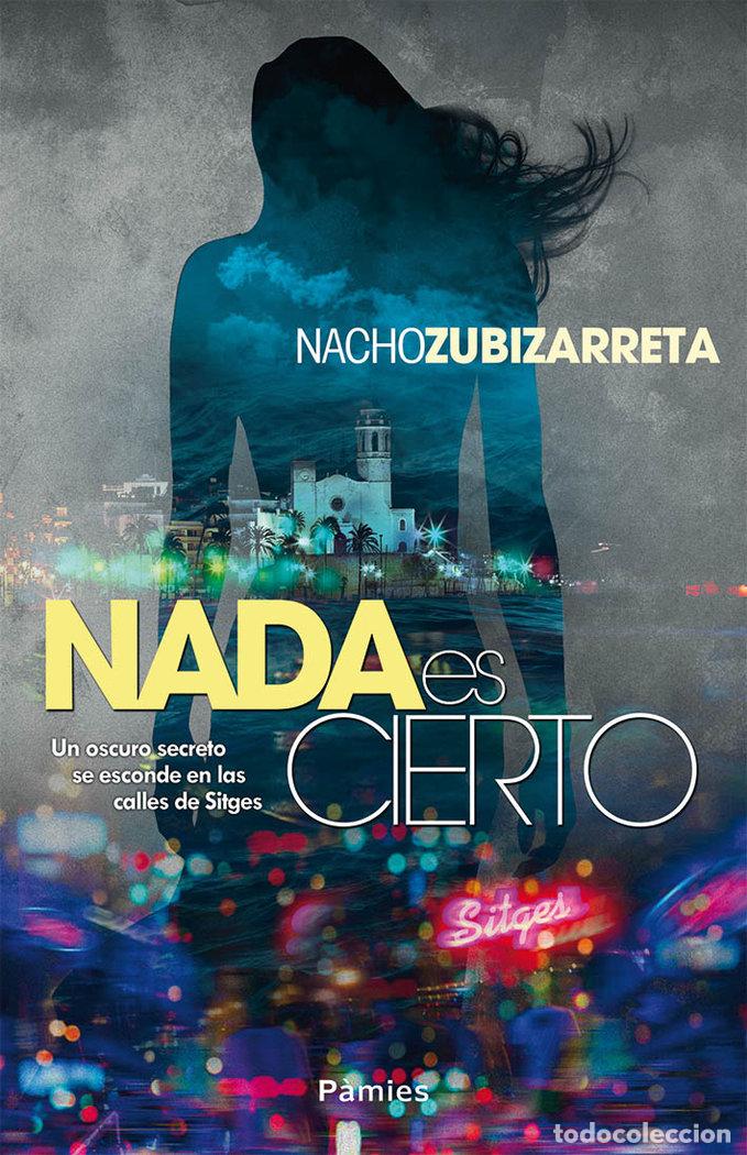 Libros: NADA ES CIERTO - ZUBIZARRETA, NACHO