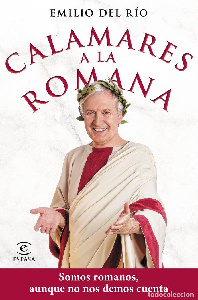 Livros: CALAMARES A LA ROMANA SOMOS ROMANOS AUNQUE NO NOS DEMOS CU - EMILIO DEL RIO