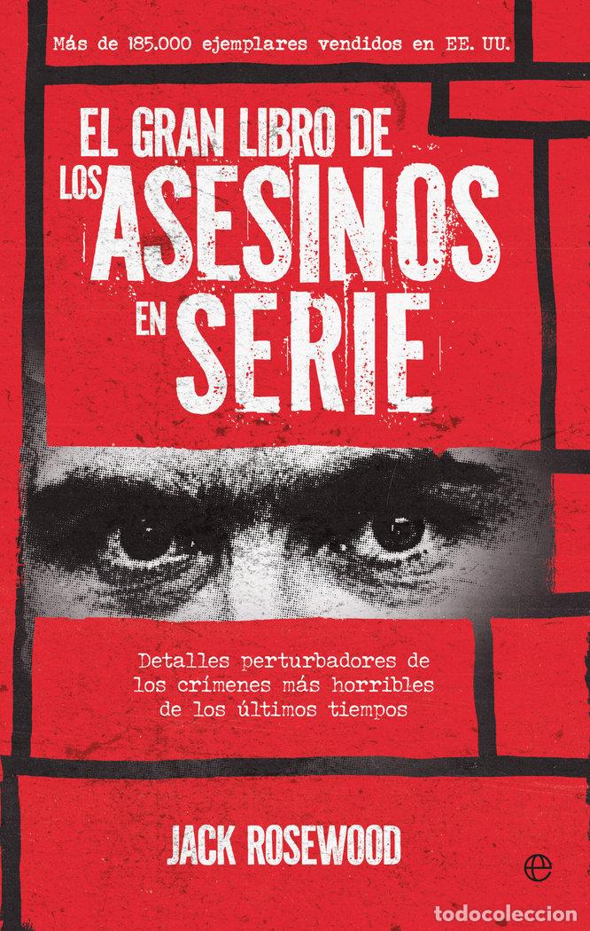 Libros: EL GRAN LIBRO DE LOS ASESINOS EN SERIE - ROSEWOOD, JACK