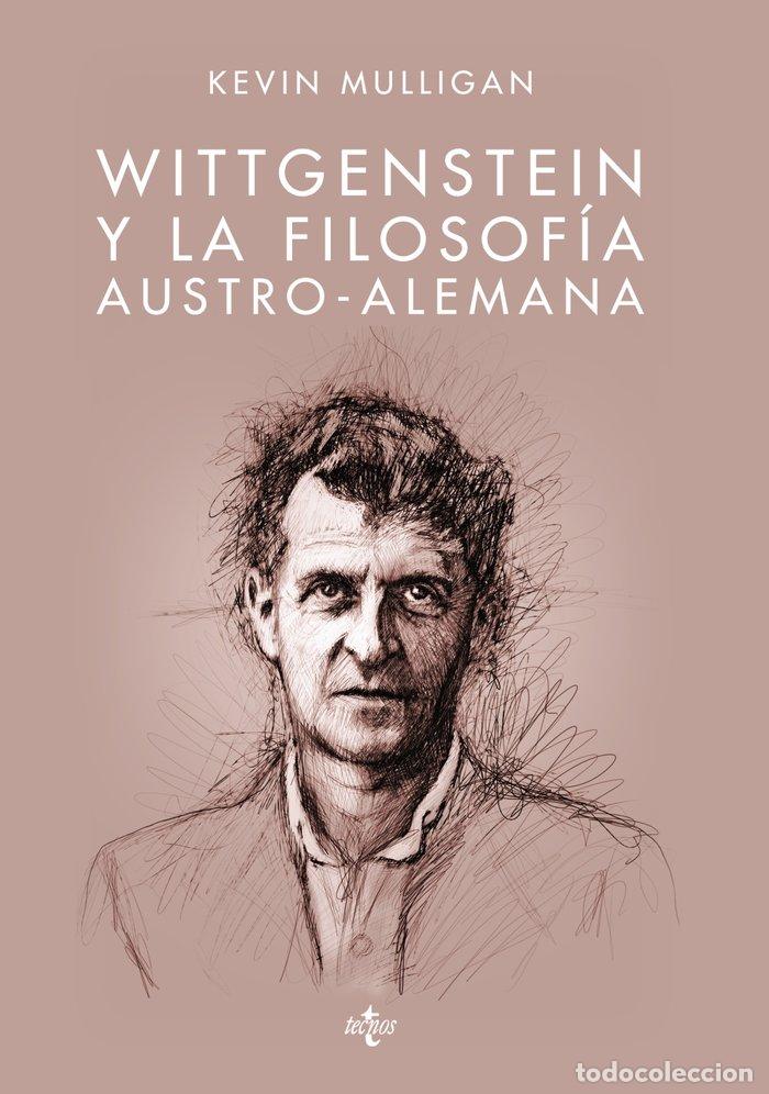 Libri: WITTGENSTEIN Y LA FILOSOFIA AUSTRO ALEMANA - MULLIGAN, KEVIN