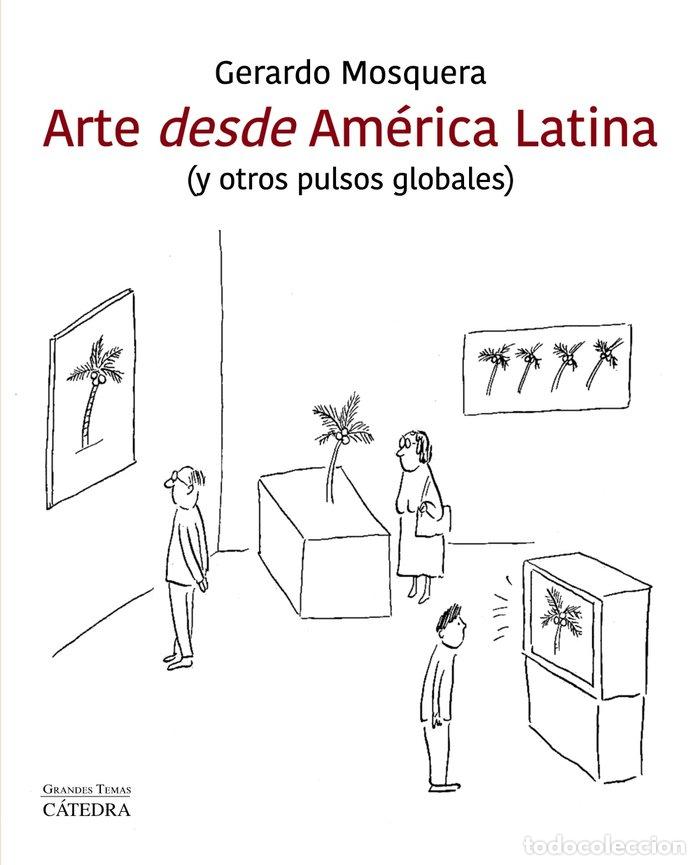 Libri: ARTE DESDE AMERICA LATINA - MOSQUERA, GERARDO
