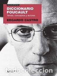 Libros: DICCIONARIO FOUCAULT - EDGARDO CASTRO