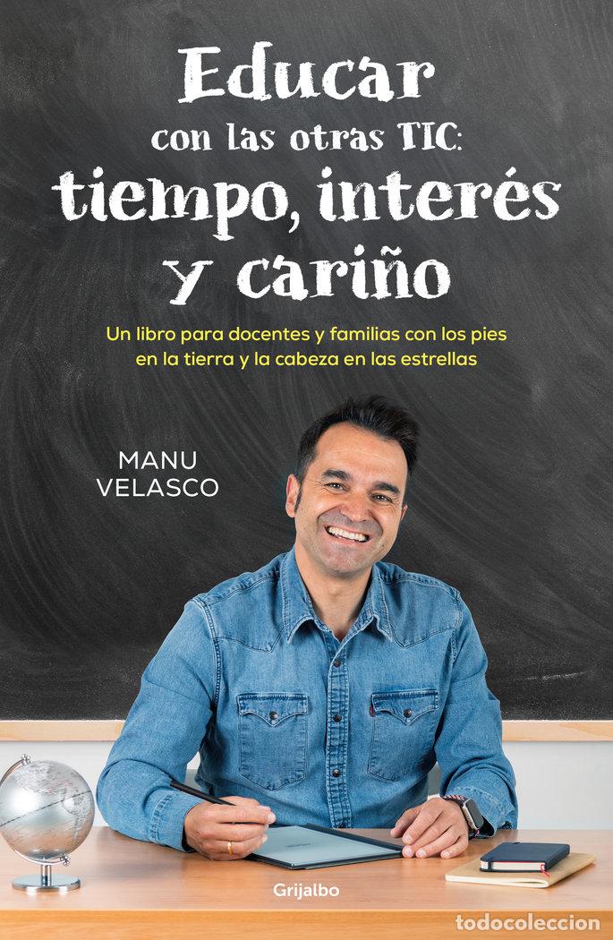 Libros: EDUCAR CON LAS OTRAS TIC TIEMPO INTERES Y CARI&Ntilde;O - MANU VELASCO